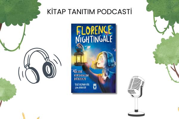 Florence Nightingale - Haydi Kurtaralım Dünyayı Tanıtım Podcasti